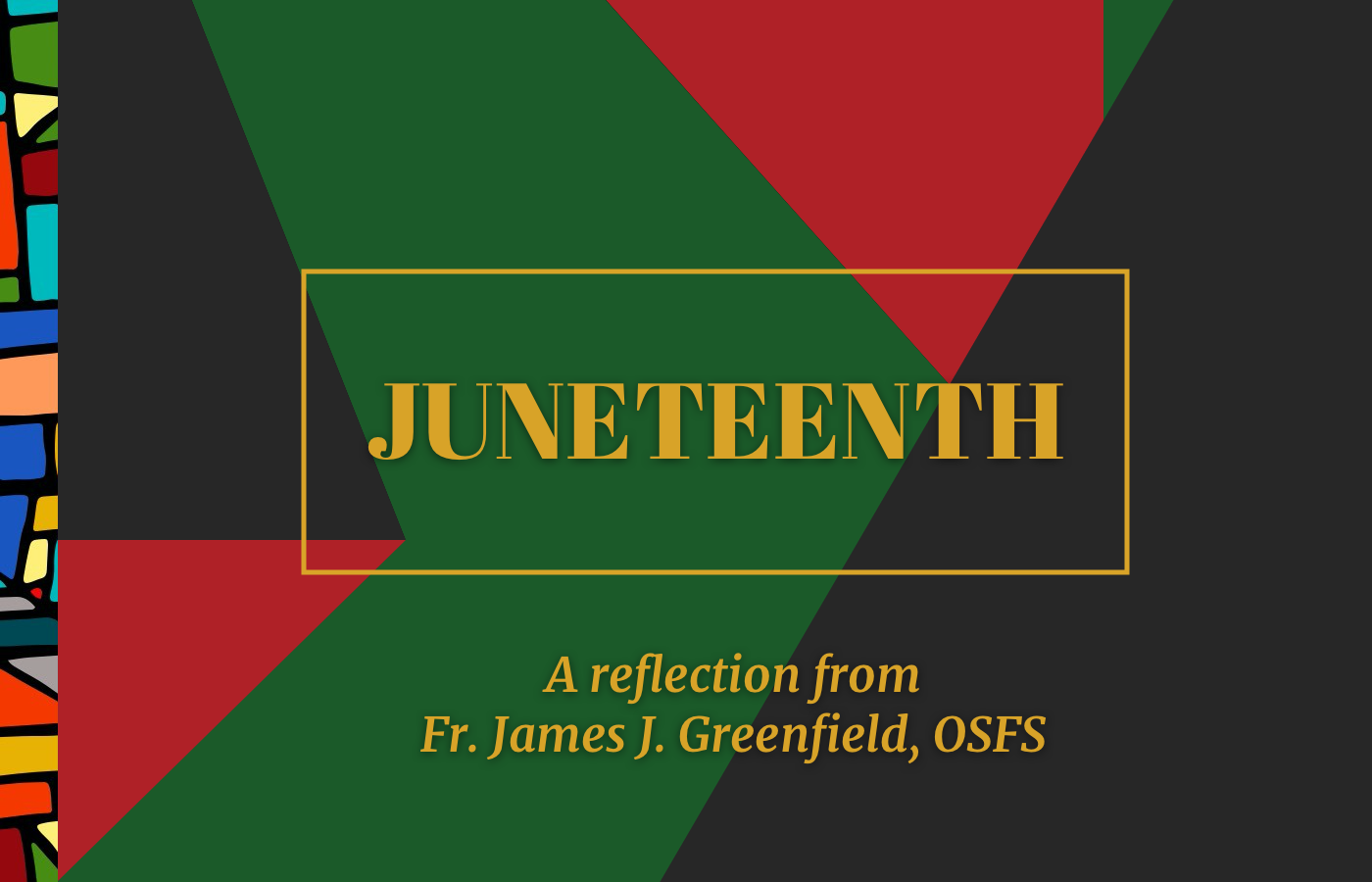 Juneteenth: A message from Fr. James Greenfield ϶Ƶ